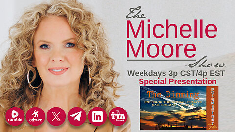 Special Feature Documentary 'The Dimming' The Michelle Moore Show (Feb 5, 2025)