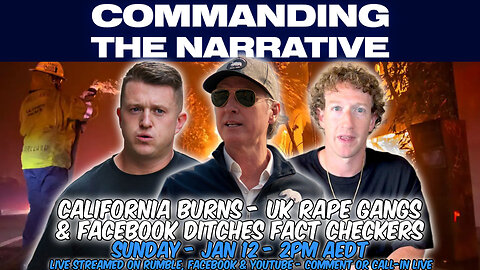 California Burns - UK Rape Gangs & Facebook Ditches Fact Checkers - LIVE Sun, Jan 12 at 2pm AEDT