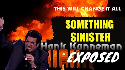 Hank Kunneman: [SOMETHING SINISTER EXPOSED: SHOCKING REVELATIONS] Everything Changes!!