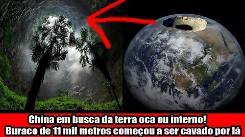 China em busca da terra oca ou inferno! Buraco de 11 mil metros começou a ser cavado por lá