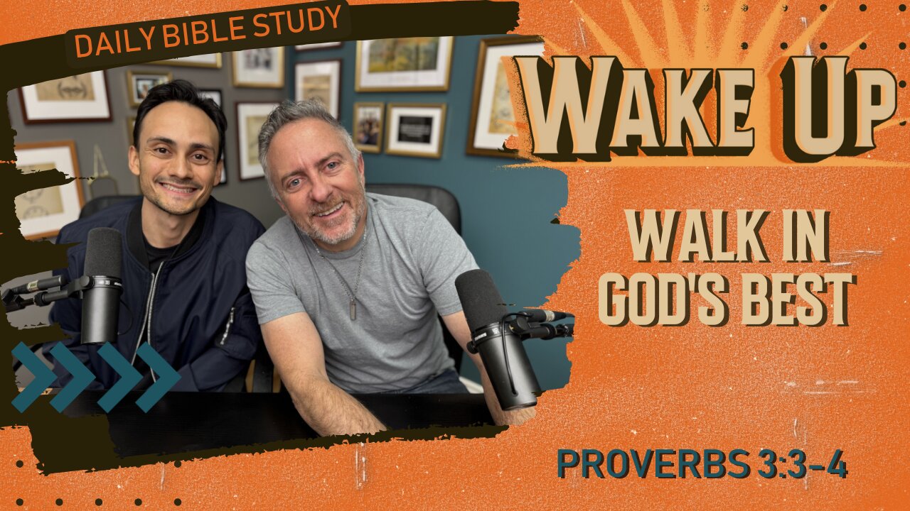 WakeUp Daily Devotional | Walk in God's Best | Proverbs 3:3-4