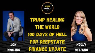 Jon Dowling & Holly Celiano Discuss 100 Days Of Hell For Deepstate & Currency Revaluations Update