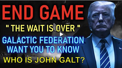 ENDGAME "The Wait is Over" Galactic Federation Want you to Know! - Ashtar Commander