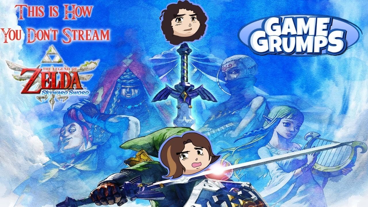 This Is How You Don't Stream The Legend of Zelda: Skyward Sword (Game Grumps)