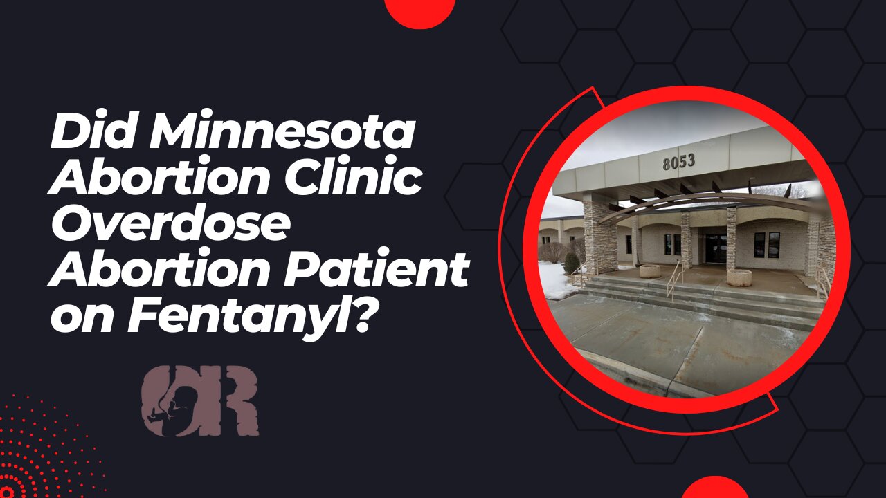 Did Minnesota Abortion Clinic Overdose Abortion Patient on Fentanyl?