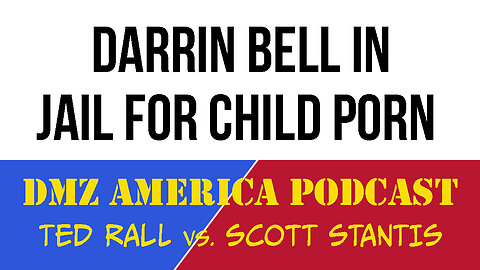 DMZ America Podcast Ep 189: Darrin Bell Arrested for Child Porn