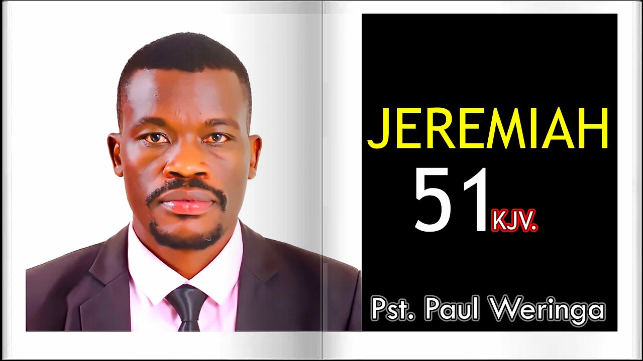 Jeremiah 51 KJV || Pastor Paul Weringa.