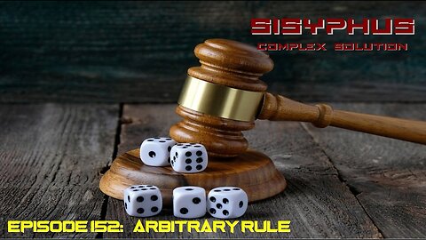 SCS EPISODE 152. ARBITRARY RULE