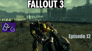 Fallout 3 Playthrough Episode 12 (pt 1)