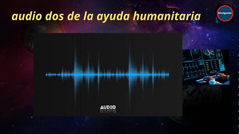 audio dos de la ayuda humanitaria