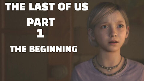 THE LAST OF US PART 1-- LET'S PLAY-- PART 1-- THE BEGINNING