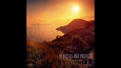 HE BLESSES AND PROTECTS - (Psalm 2:12b CEV)