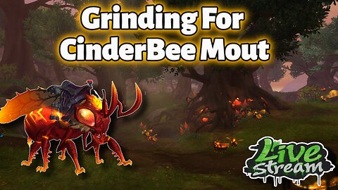 Grinding for The Cinderbee Mount in World of Warcraft - Join the Fun!