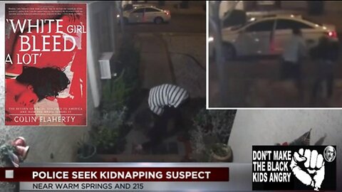Colin Flaherty: White Woman Kidnapped Forced Into Car By Fella Caught On Doorbell Camera
