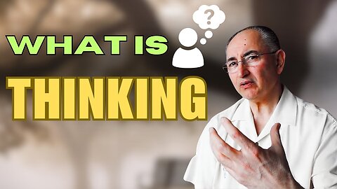 What Is Thinking & How To Stop Thinking: Thoughts!