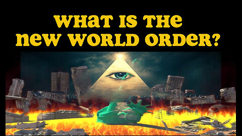 WHAT IS THE NEW WORLD ORDER?