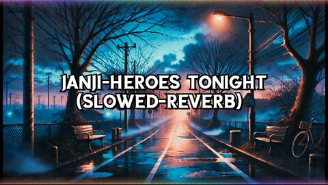 janji heroes tonight (slowed-reverb)