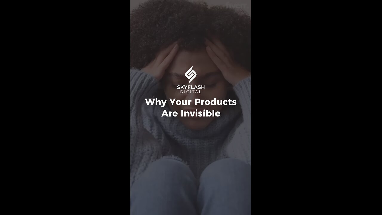 Why Your Products Are Invisible