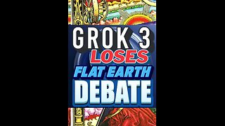 GROK 3 LOSES FLAT EARTH DEBATE