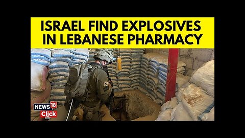 Israel Lebanon War Update | IDF Finds Explosive Devices In Lebanon Pharmacy | Israel War | N18G