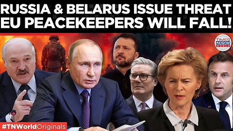 "Russia Won’t Allow Peacekeepers!: Putin & Lukashenko CRUSH EU’s War Plans | Times Now World