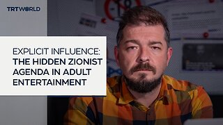 Explicit Influence: The Hidden Zionist Agenda In Adult Entertainment by TRT World