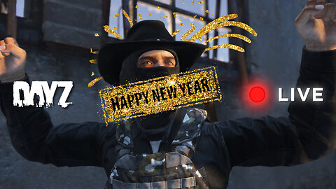 🔴 Bringing in the New Year on DayZ