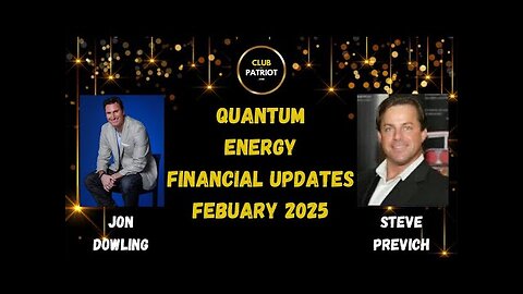 Jon Dowling & Steve Previch Discuss Quantum Energy & Financial Updates Feb 2025