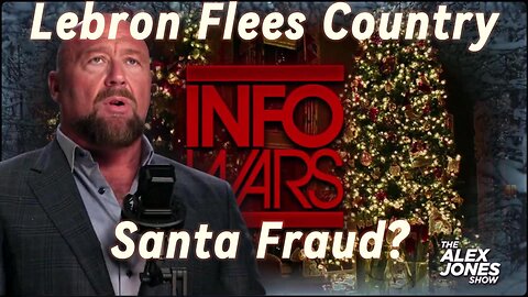 Alex Jones Breaks: Lebron James flees to Europe & Santa Claus more like Santa Fraud