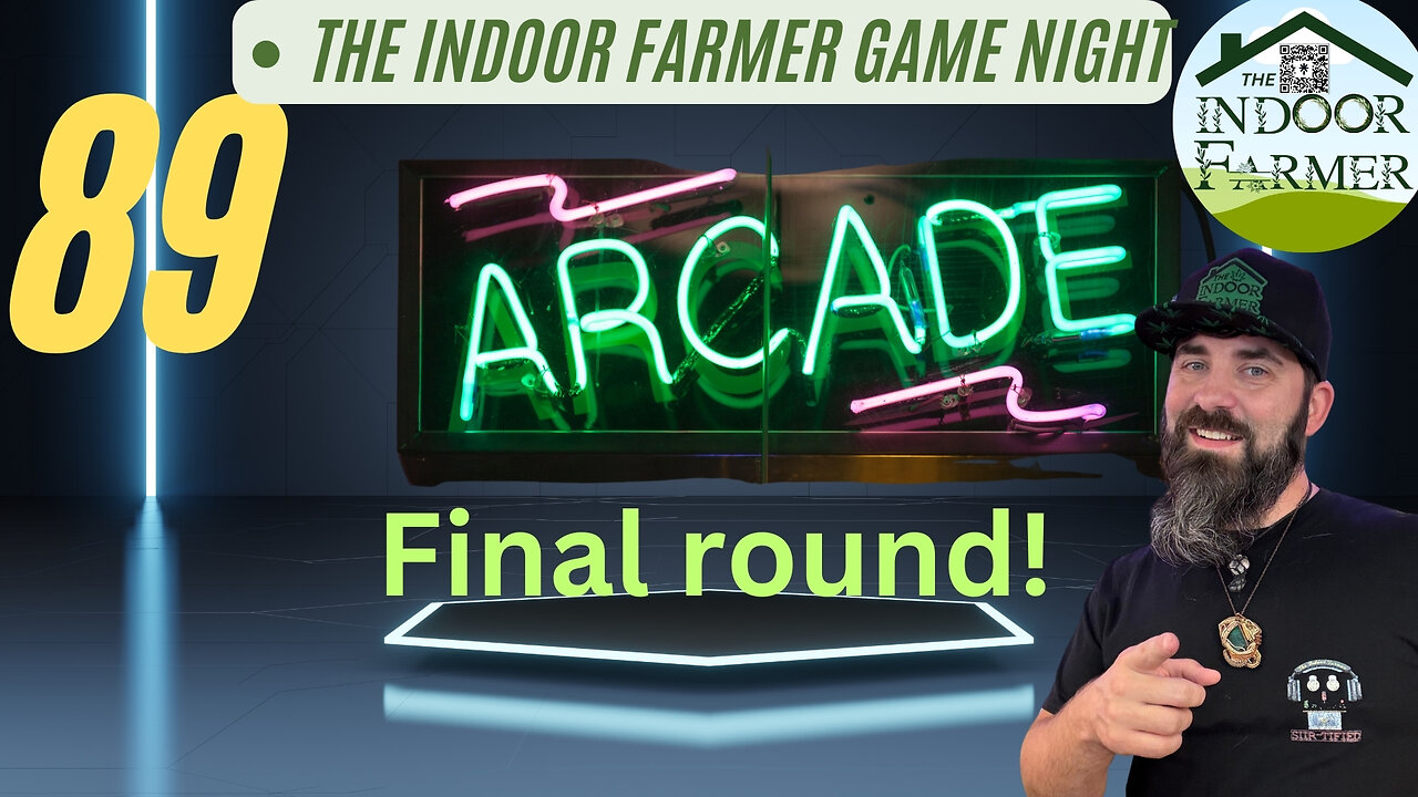 The Indoor Farmer Game Night ep 89, Last Round In The Arcade, Let's Play!