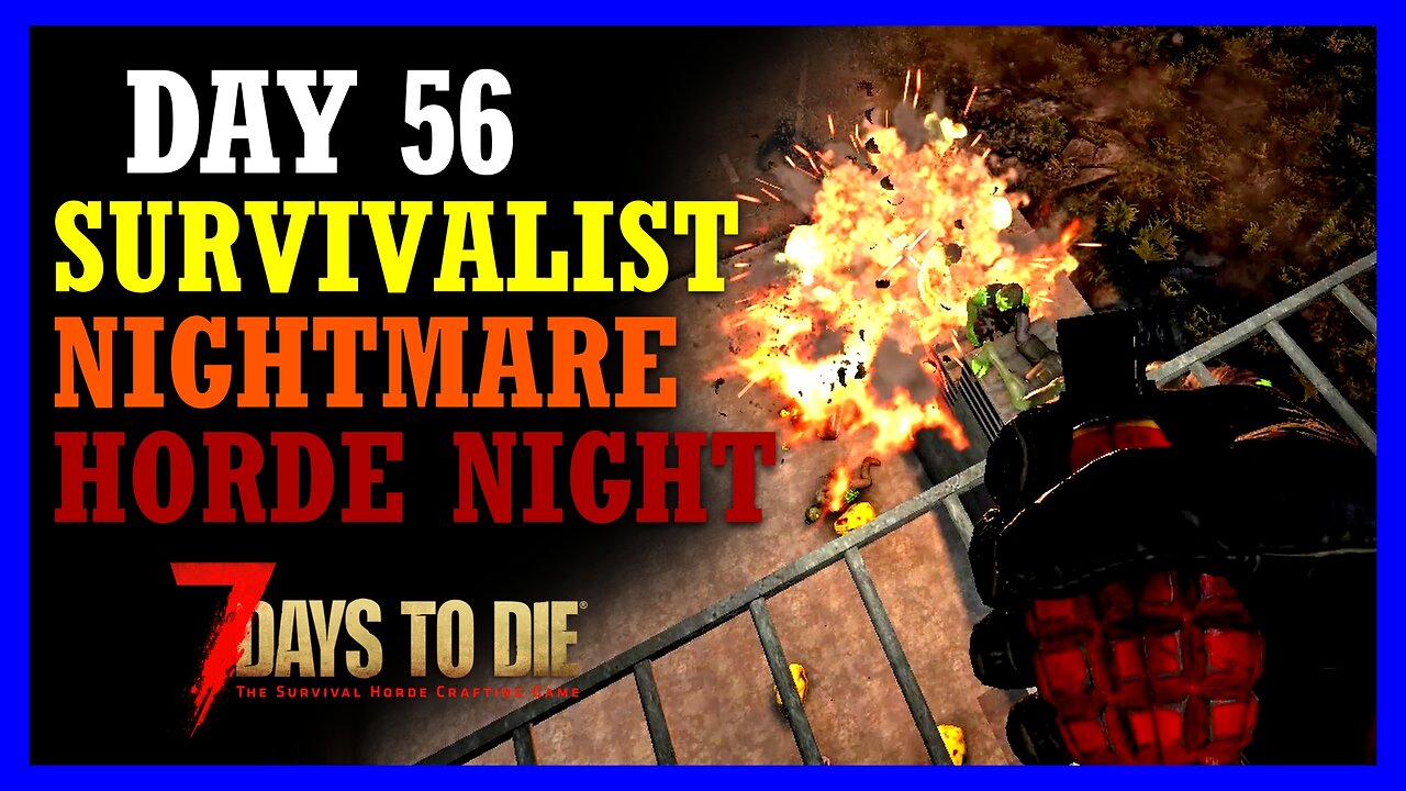 Explosive 12 hour long HORDE NIGHT (day 56) — 7 DAYS TO DIE