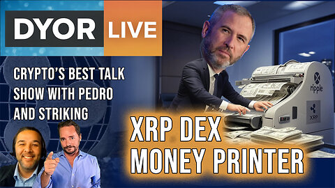 DYOR Live: When Ripple Opened Up Their DEX, They Opened The Money Printer