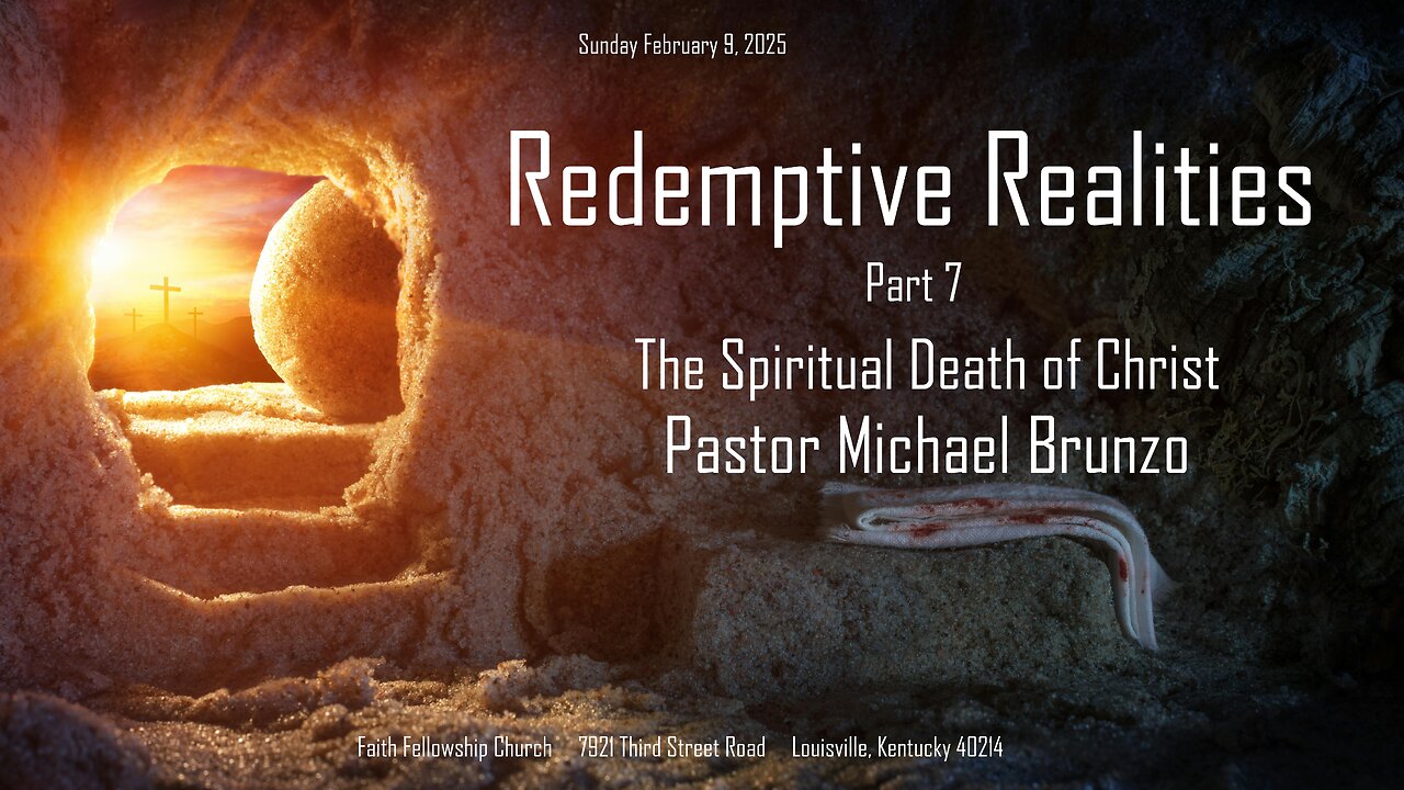 February 9, 2025 Redemptive Realities Part 7 The Spiritual Death of Christ