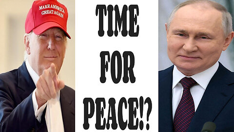 BREAKING TRUMP and PUTINS Path to Diplomacy IS TIME FOR PEACE BETWEEN BOTH NATIONS COMING