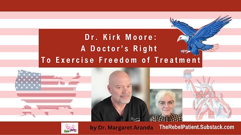 Dr. Kirk Moore: A Doctor's Right to Exercise Freedom of Treatment