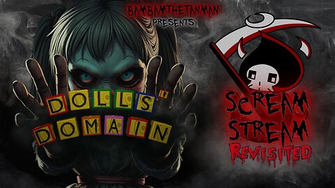 SCREAM STREAM - REVISITED: DOLLS' DOMAIN