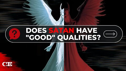 If God is Eternally GOOD is Satan Eternally EVIL?