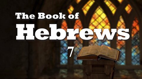 Hebrews - Chapter 7