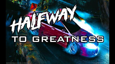 Need For Speed: Carbon - Halfway To Greatness
