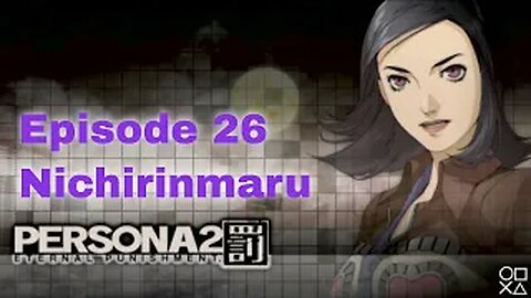 Persona 2 Eternal Punishment Episode 26 Nichirinmaru