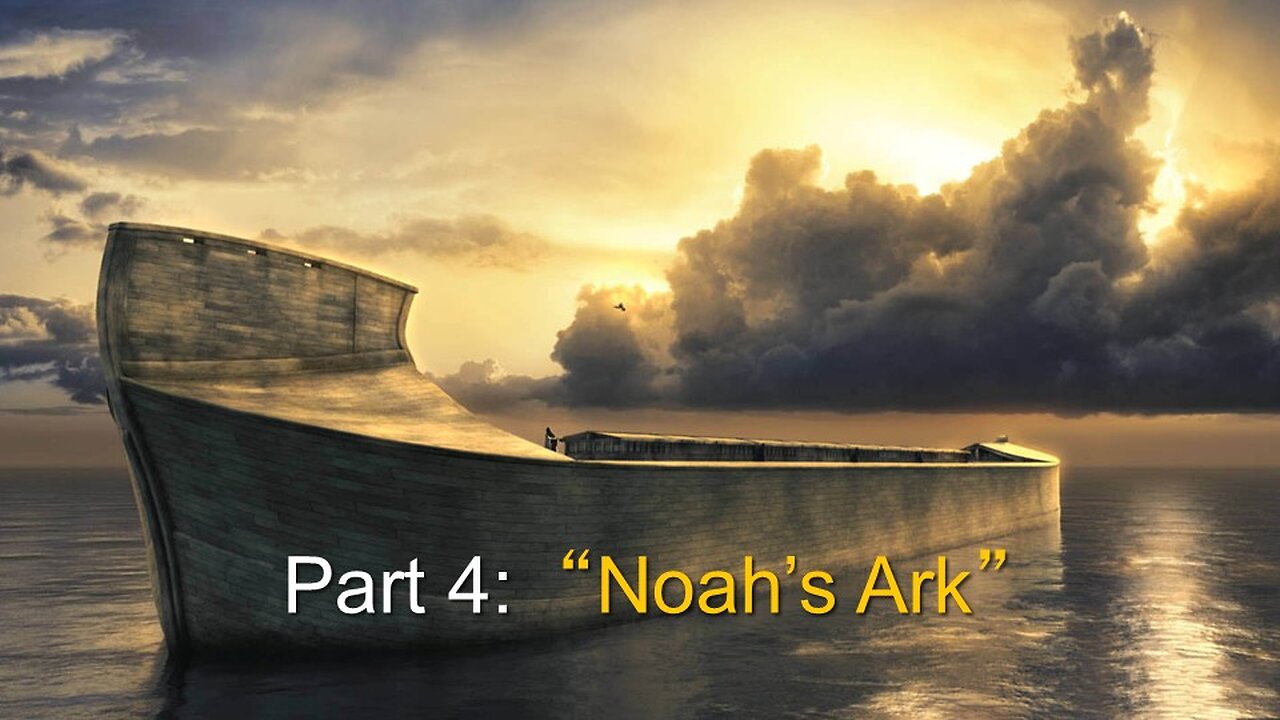 Biblical Types (Part 3B & Part 4A): Noah's Ark