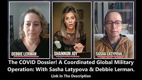 The COVID Dossier! A Coordinated Global Military Operation With Sasha Latypova & Debbie Lerman