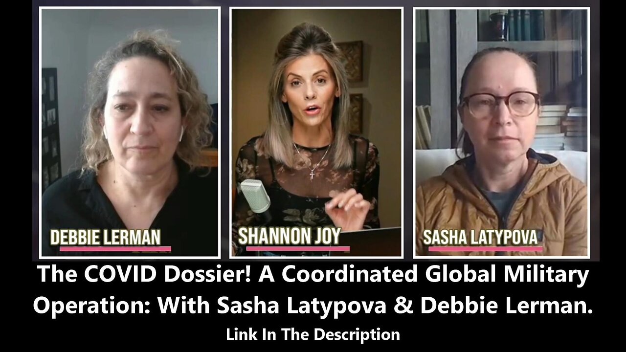 The COVID Dossier! A Coordinated Global Military Operation With Sasha Latypova & Debbie Lerman