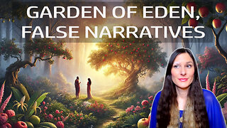 Where was the real Garden of Eden? And False Narratives, Portals of Pain (Psychic Insight)