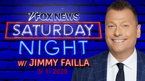 FOX News Saturday Night with Jimmy Failla (Full Episode) | March 1, 2025