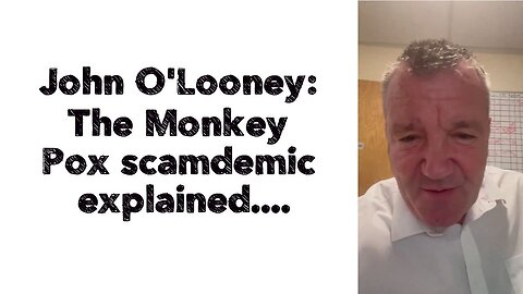 John O'Looney : The monkey pox scamdemic explained.