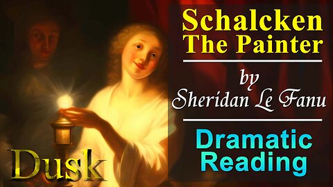 'Schalcken The Painter' by Sheridan Le Fanu - Dramatic Reading (Dusk Episode 4)