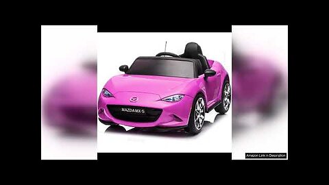 12V Ride On Car, Licensed Mazda MX-5 Electric Car for Kids Ride Review