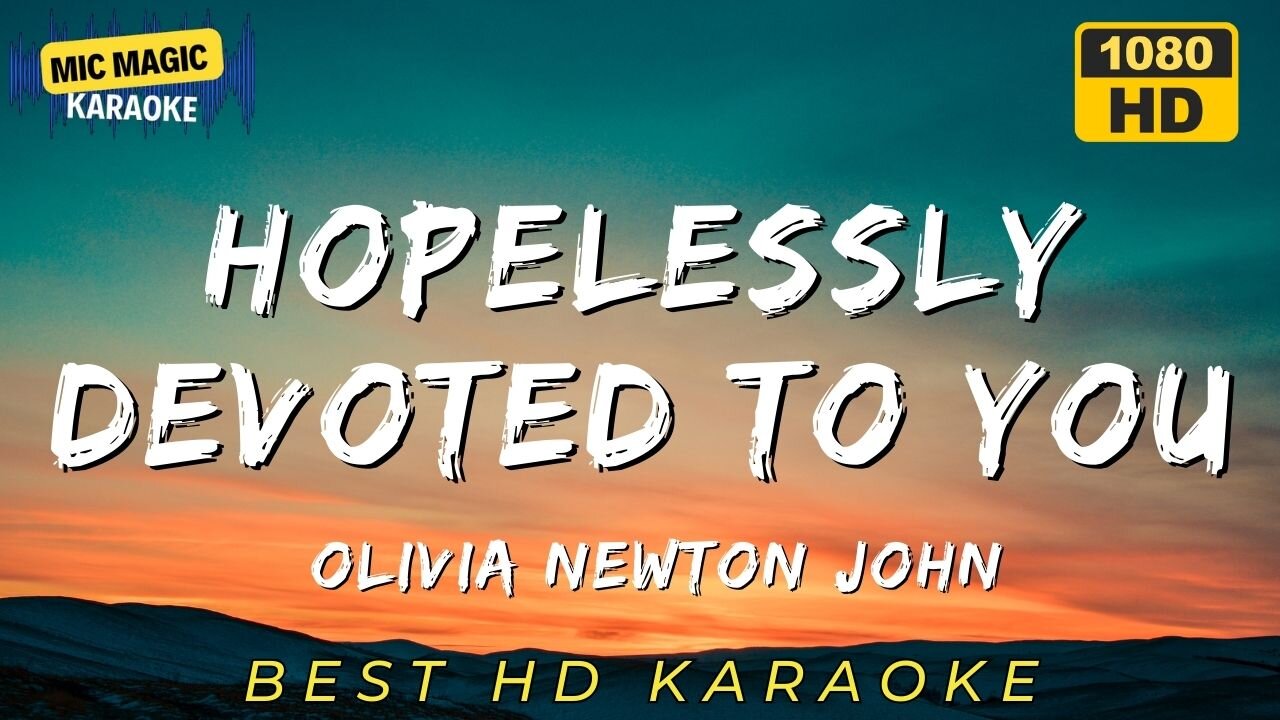 HOPLESSLY DEVOTED TO YOU - OLIVIA NEWTON JOHN - BEST HD KARAOKE