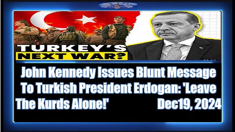 John Kennedy Issues Blunt Message To Turkish President Erdogan 'Leave The Kurds Alone!'